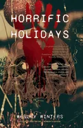 Horrific Holidays: A Collection of Extreme Terror