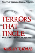 Terrors That Tingle: A collection of short horror stories