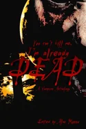 You can't kill me, I'm already dead: A Vampire Anthology — Horror Fiction