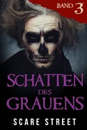 Schatten des Grauens Band 3: Horror-Kurzgeschichtensammlung mit gruseligen Geistern, paranormalen und ubernaturlichen Monstern