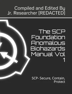 The SCP Foundation Anomalous Biohazards Manual Vol 1: SCP- Secure, Contain, Protect — photo 2
