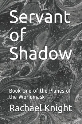Servant of Shadow: Book One of the Planes of the Worldmask — photo 2