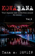 Kowabana: 'True' Japanese scary stories from around the internet: Volume Eight