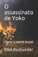 O assassinato de Yoko: Terror e morte brutal