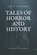 Tales of Horror and History: Dark stories of crimes, legends and creatures that lures in the dark based on real-life histories