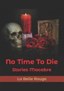 No Time To Die: Stories Macabre