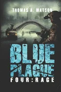 Blue Plague: Rage: A Zombie Apocalypse Thriller (Book 4)