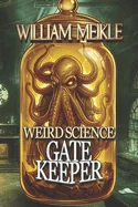 Gatekeeper: A Lovecraftian Weird Science Novella