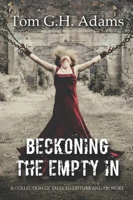 Beckoning The Empty In: A collection of tales to disturb and provoke — photo 2