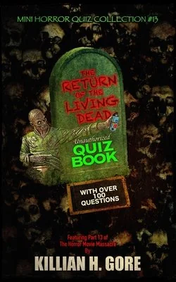 The Return of the Living Dead Unauthorized Quiz Book: Mini Horror Quiz Collection #13 — photo 2