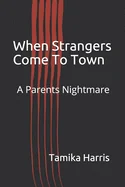 When Strangers Come To Town: A Parents Nightmare — Horror Fiction