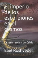 El imperio de los escorpiones en el cosmos: La resurreccion de Osiris