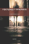 Fantasmas Y Demonios: Un Libro de Misterio Y Terror