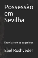 Possessao em Sevilha: Exorcizando os sugadores
