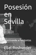 Posesion en Sevilla: Exorcizando a los tontos