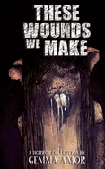 These Wounds We Make