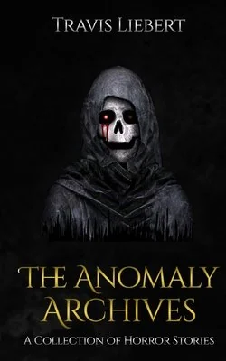 The Anomaly Archives: Stories of Supernatural Misfortune and Horror