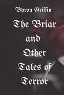 The Briar and Other Tales of Terror: A Trove of Terrible Tales and Vile Verses