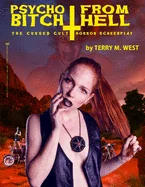 Psycho Bitch from Hell: The Cursed Cult Horror Screenplay