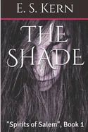 The Shade: "Spirits of Salem", Book 1