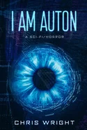 I Am Auton: Part 3 of the Survival Trilogy