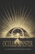 Oculus Sinister: An Anthology of Ocular Horror