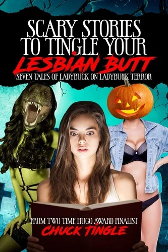 Scary Stories To Tingle Your Lesbian Butt: Seven Tales Of Ladybuck On Ladybuck Terror — photo 2