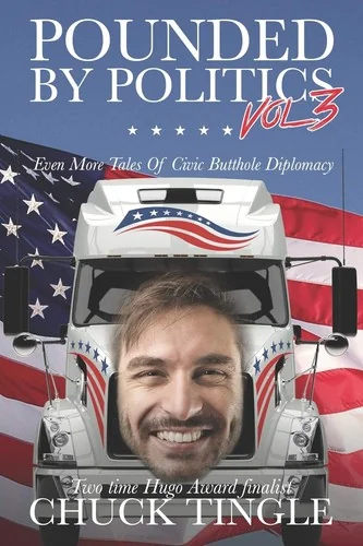 Pounded By Politics Vol 3: Even More Tales Of Civic Butthole Diplomacy — photo 2