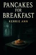 Pancakes for Breakfast: A gripping book about a life-changing friend and tenacious ghosts.