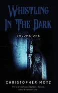 Whistling In The Dark - Volume One — Horror Fiction
