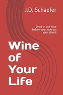 Wine of Your Life: Drink in the wine before you choke on your blood! — Horror Fiction