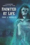 Haunted by Life: A Paranormal Coming of Age Story