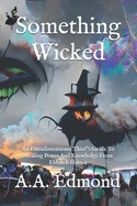 Something Wicked: An Extradimensional Thief's Guide To Stealing Power And Knowledge From Eldritch Horror