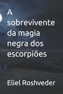 A sobrevivente da magia negra dos escorpioes