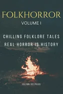 Folkhorror: Chilling folklore tales. Real horror is History.