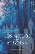 LOS MIEDOS QUE ACECHAN - Segunda Edicion: Relatos de Terror