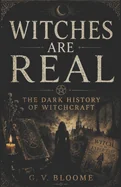 Witches Are Real: Dark History of Witchcraft
