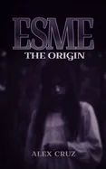 Esme: The Origin