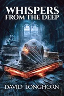 Whispers from the Deep: Supernatural Suspense with Monsters and Demons — Horror Fiction