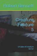 Creature Feature 5: 14 tales of creature terror