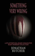 Something Very Wrong: A Collection of Lurid Body Horror