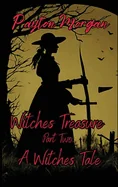 Witches Treasure Part Two: A Witches Tale — Horror Fiction
