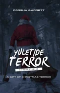 Yuletide Terror: A Gift of Christmas Terror: A — Horror Fiction