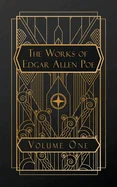 The Works of Edgar Allen Poe: Volume One