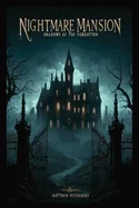 Nightmare Mansion: Shadows of the Forgotten