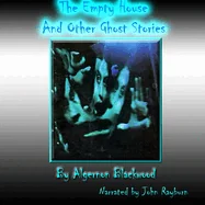 The Empty House and Other Ghost Stories
