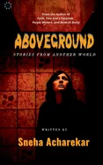 Aboveground: Stories from another world