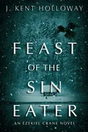 Feast of the Sin Eater: An Ezekiel Crane Novel