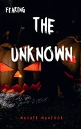 Fearing the Unknown