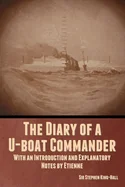 The Diary of a U-boat Commander: With an Introduction and Explanatory Notes by Etienne